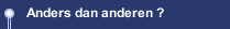 Anders dan anderen ?